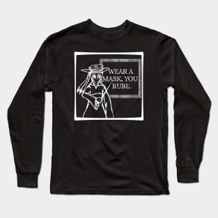 "Wear a Mask, You Rube!" -Plague Doctor (Dark Color Version) Long Sleeve T-Shirt